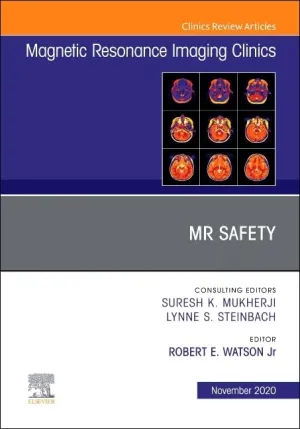 MR Safety, An Issue of Magnetic Resonance Imaging Clinics of North America (Volume 28-4) (The Clinics: Radiology, Volume 28-4)