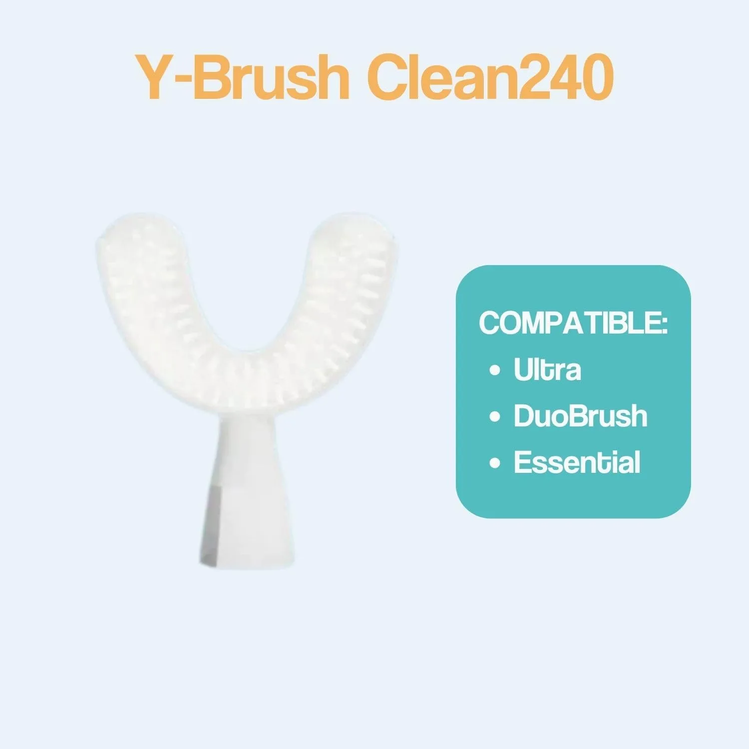 New Y-Brush Clean240 Brush Head (Replacement) - Adult 12  (Brush Head for Ultra, Essential, DuoBrush - White) Y-Shaped Brush - Flexible - to Be Replaced Every 4 Months